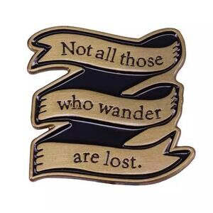 Not All Those Who Wander Are Lost Enamel Pins 166-1